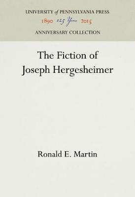 The Fiction of Joseph Hergesheimer(English, Electronic book text, Martin Ronald E.)