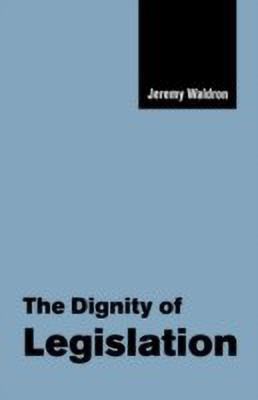 The Dignity of Legislation(English, Paperback, Waldron Jeremy)