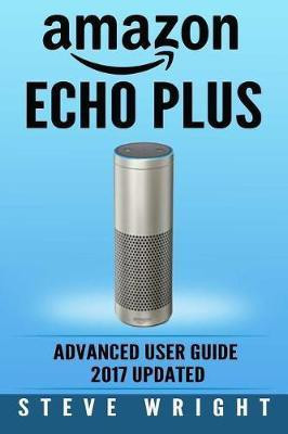 Amazon Echo Plus(English, Paperback, Wright Steve)