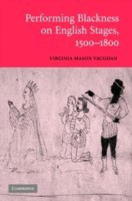 Performing Blackness on English Stages, 1500-1800(English, Hardcover, Vaughan Virginia Mason)