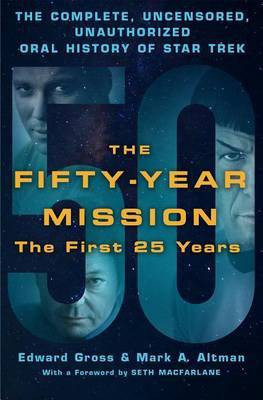 The Fifty-Year Mission: The Complete, Uncensored, Unauthorized Oral History of Star Trek: The First 25 Years(English, Electronic book text, Gross Edward)