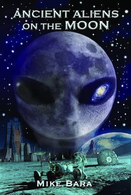Ancient Aliens on the Moon(English, Paperback, Bara Mike)
