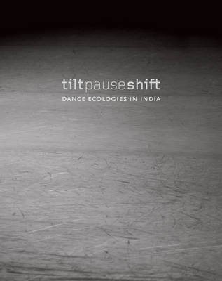 Tilt Pause Shift - Dance Ecologies in India(English, Hardcover, Cherian Anita E.)