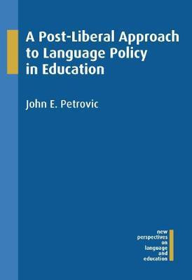A Post-Liberal Approach to Language Policy in Education(English, Electronic book text, Petrovic John E.)