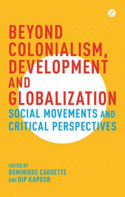 Beyond Colonialism, Development and Globalization(English, Electronic book text, unknown)