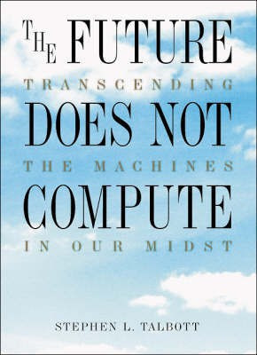 The Future Does Not Compute(English, Paperback, Talbott Steve)