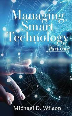 Managing Smart Technology Part 1(English, Paperback, Wilson Michael D)