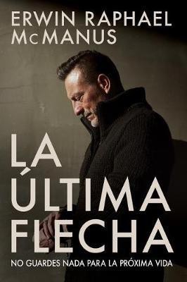 La Ultima Flecha(Spanish, Paperback, McManus Erwin Raphael)