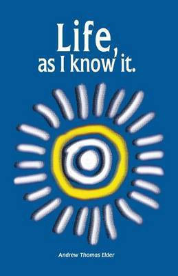 Life, as I know it.(English, Paperback, Elder Andrew Thomas)