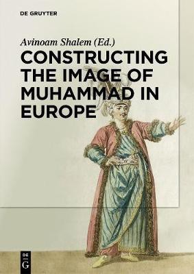 Constructing the Image of Muhammad in Europe(English, Electronic book text, unknown)