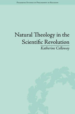 Natural Theology in the Scientific Revolution(English, Electronic book text, Calloway Katherine)