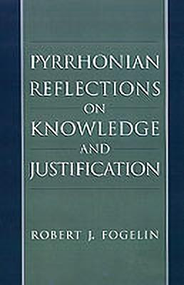 Pyrrhonian Reflections on Knowledge and Justification(English, Hardcover, Fogelin Robert J.)
