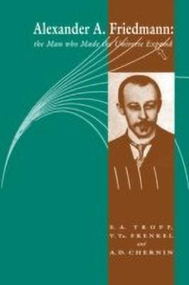 Alexander A Friedmann(English, Paperback, Tropp Eduard A.)
