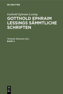 Gotthold Ephraim Lessing: Gotthold Ephraim Lessings Saemmtliche Schriften. Band 4(German, Hardcover, unknown)