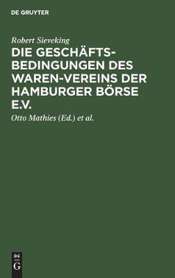 Die Geschaeftsbedingungen des Waren-Vereins der Hamburger Boerse e.V.(German, Hardcover, Sieveking Robert)