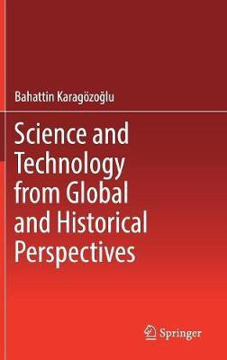 Science and Technology from Global and Historical Perspectives(English, Hardcover, Karagoezoglu Bahattin)