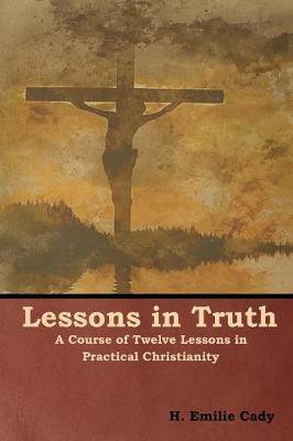Lessons in Truth(English, Paperback, Cady H Emilie)