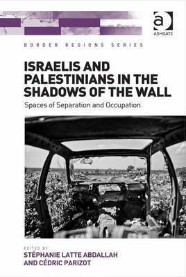 Israelis and Palestinians in the Shadows of the Wall(English, Electronic book text, unknown)