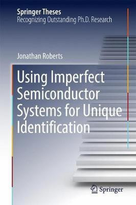 Using Imperfect Semiconductor Systems for Unique Identification(English, Hardcover, Roberts Jonathan)