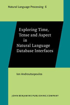 Exploring Time, Tense and Aspect in Natural Language Database Interfaces(English, Hardcover, Androutsopoulos Ion)