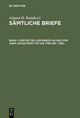 Erster Teil Der Briefe an Und Von Anna Schulthess 1767 Bis 1768 (Nr. 1-185)(German, Hardcover, unknown)