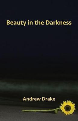 Beauty in the Darkness(English, Paperback, Drake Andrew)