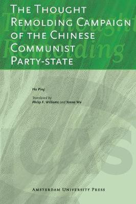 The Thought Remolding Campaign of the Chinese Communist Party State(English, Electronic book text, Hu Ping)