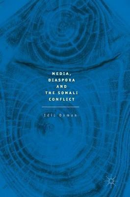 Media, Diaspora and the Somali Conflict(English, Hardcover, Osman Idil)