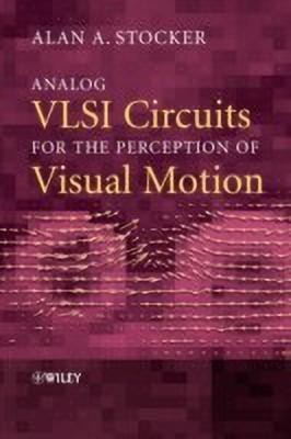 Analog VLSI Circuits for the Perception of Visual Motion(English, Hardcover, Stocker Alan A.)