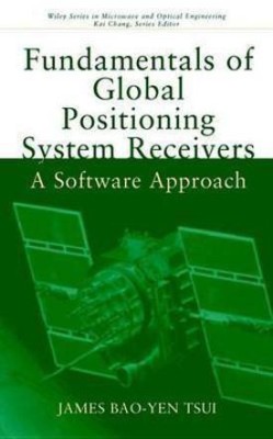 Fundamentals of Global Positioning System Receivers(English, Electronic book text, Tsui James Bao-Yen)