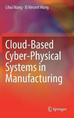 Cloud-Based Cyber-Physical Systems in Manufacturing(English, Hardcover, Wang Lihui)
