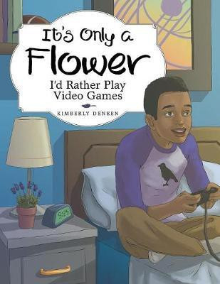 It's Only a Flower(English, Paperback, Deneen Kimberly)