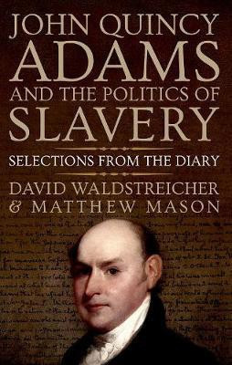 John Quincy Adams and the Politics of Slavery(English, Paperback, Waldstreicher David)
