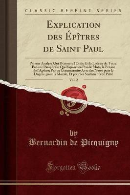 Explication Des Epitres de Saint Paul, Vol. 2(French, Paperback, Picquigny Bernardin de)