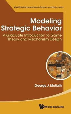 Modeling Strategic Behavior: A Graduate Introduction To Game Theory And Mechanism Design(English, Hardcover, Mailath George J)