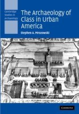 The Archaeology of Class in Urban America(English, Hardcover, Mrozowski Stephen A.)