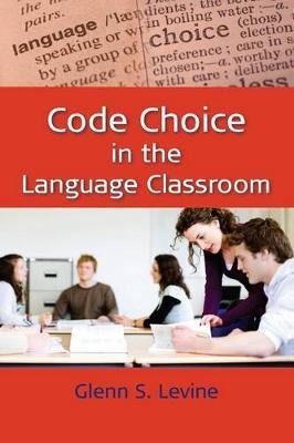 Code Choice in the Language Classroom(English, Electronic book text, Levine Glenn S.)