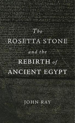 The Rosetta Stone and the Rebirth of Ancient Egypt(English, Paperback, Ray John)