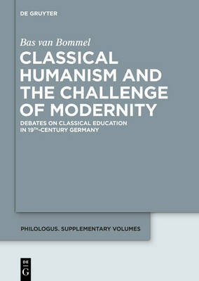 Classical Humanism and the Challenge of Modernity(English, Hardcover, Bommel Bas van)