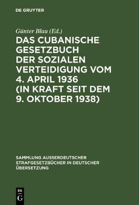 Das cubanische Gesetzbuch der sozialen Verteidigung vom 4. April 1936 (in Kraft seit dem 9. Oktober 1938)(German, Hardcover, unknown)