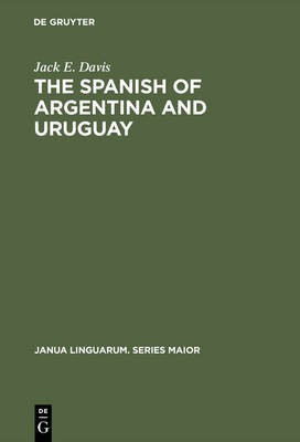The Spanish of Argentina and Uruguay(English, Electronic book text, Davis Jack E.)