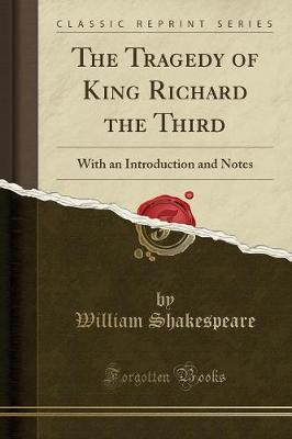 The Tragedy of King Richard the Third(English, Paperback, Shakespeare William)
