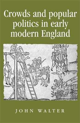 Crowds and Popular Politics in Early Modern England(English, Electronic book text, Walter John)
