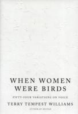 When Women Were Birds: Fifty-four Variations on Voice(English, Hardcover, Williams Terry Tempest)