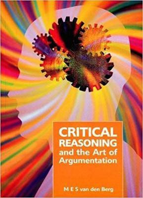 Critical Reasoning and the Art of Argumentation(English, Paperback, Berg M. E. S. Van Den)