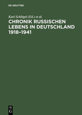 Chronik russischen Lebens in Deutschland 1918-1941(German, Hardcover, unknown)