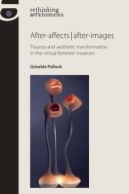 After-Affects | After-Images(English, Paperback, Pollock Griselda)