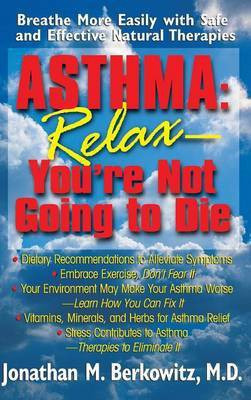 Asthma: Relax, You're Not Going to Die(English, Hardcover, Berkowitz Jonathan M)