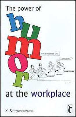 The Power of Humor at the Workplace(English, Paperback, Sathyanarayana K)