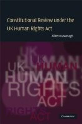 Constitutional Review under the UK Human Rights Act(English, Hardcover, Kavanagh Aileen)